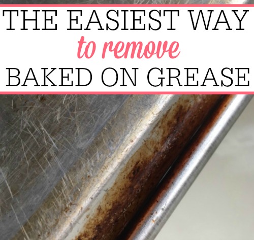 the easiest way to remove baked on grease